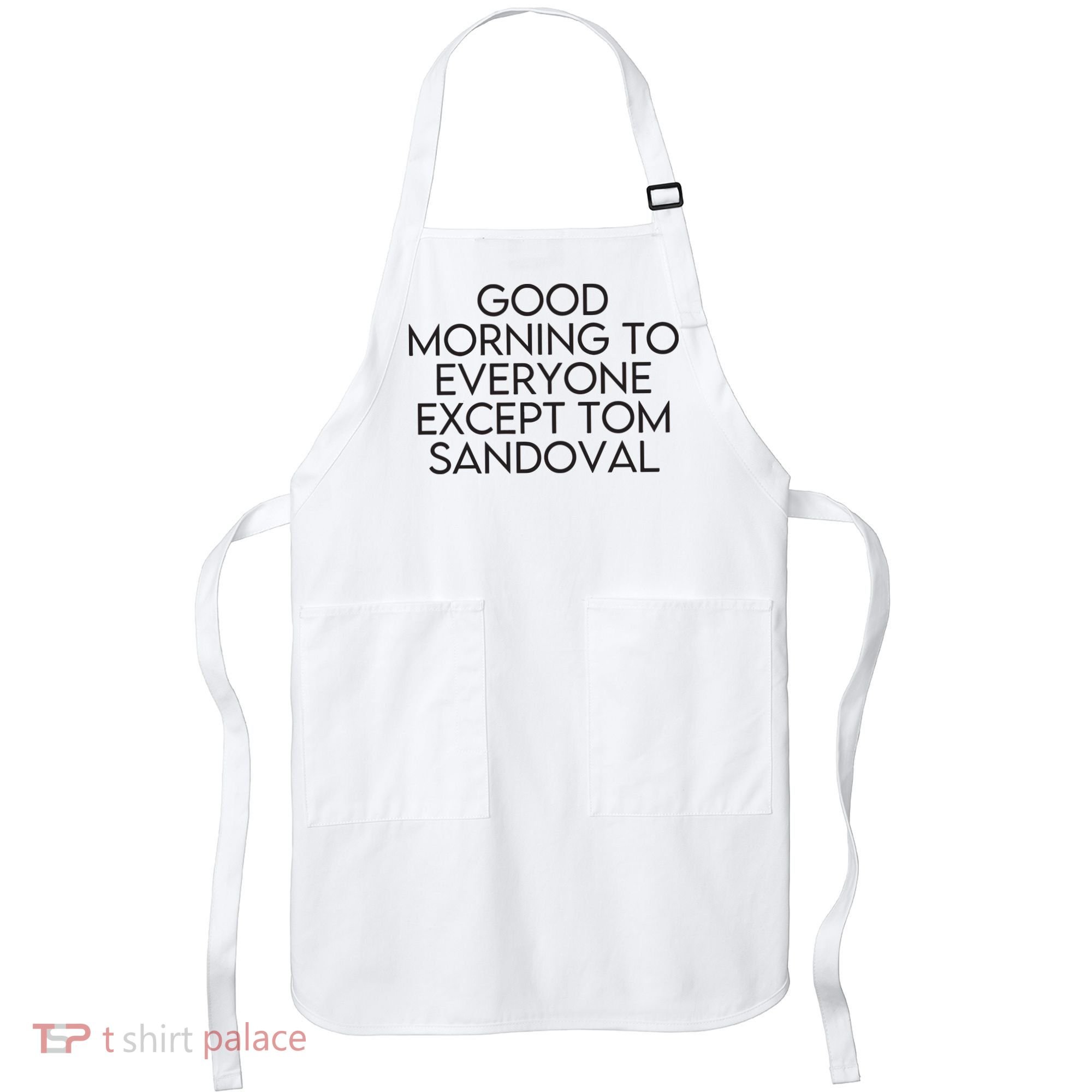 Good Morning To Everyone Except Tom Sandoval Vanderpump Rules Drama Ariana Madix Apron