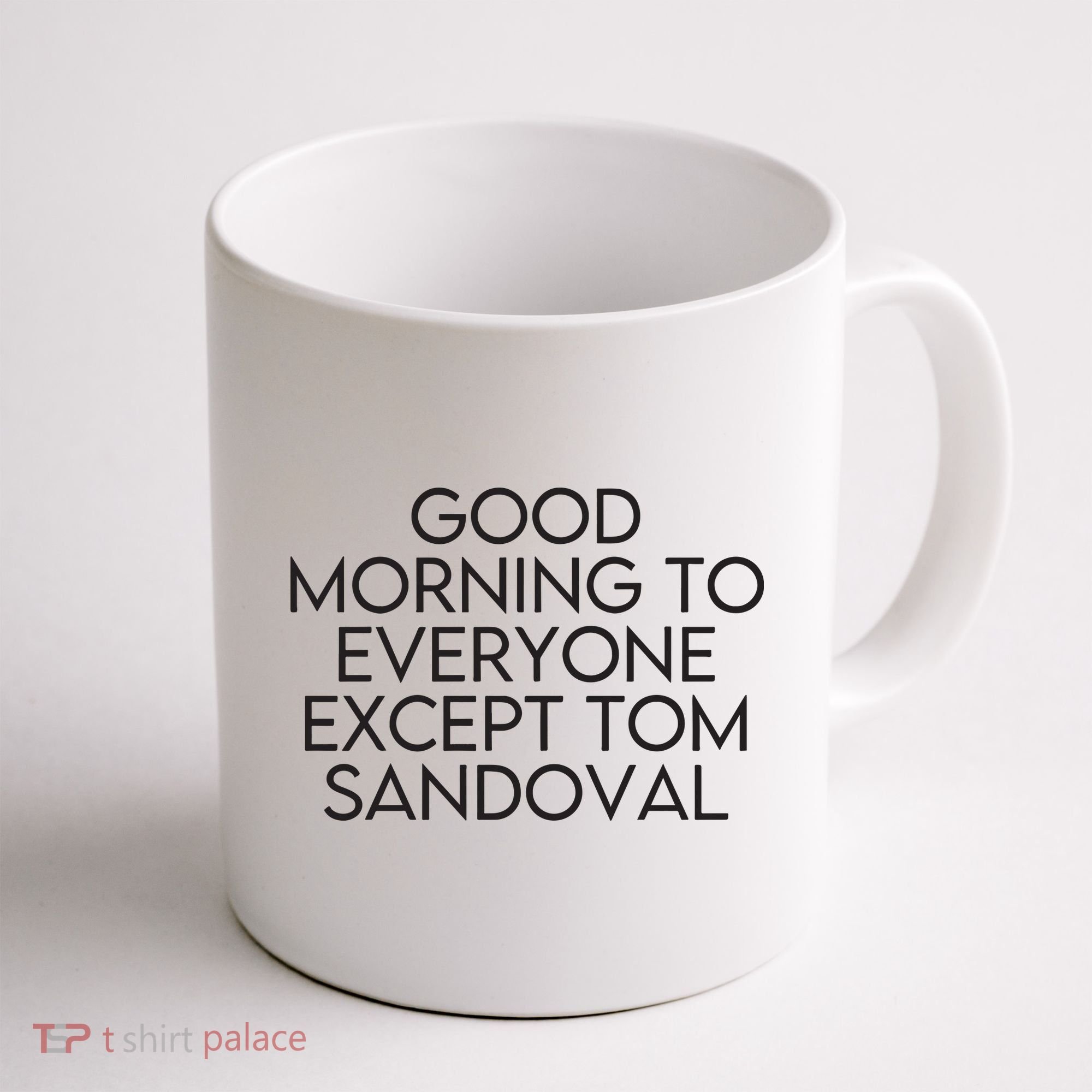 Good Morning To Everyone Except Tom Sandoval Vanderpump Rules Drama Ariana Madix Coffee Mug