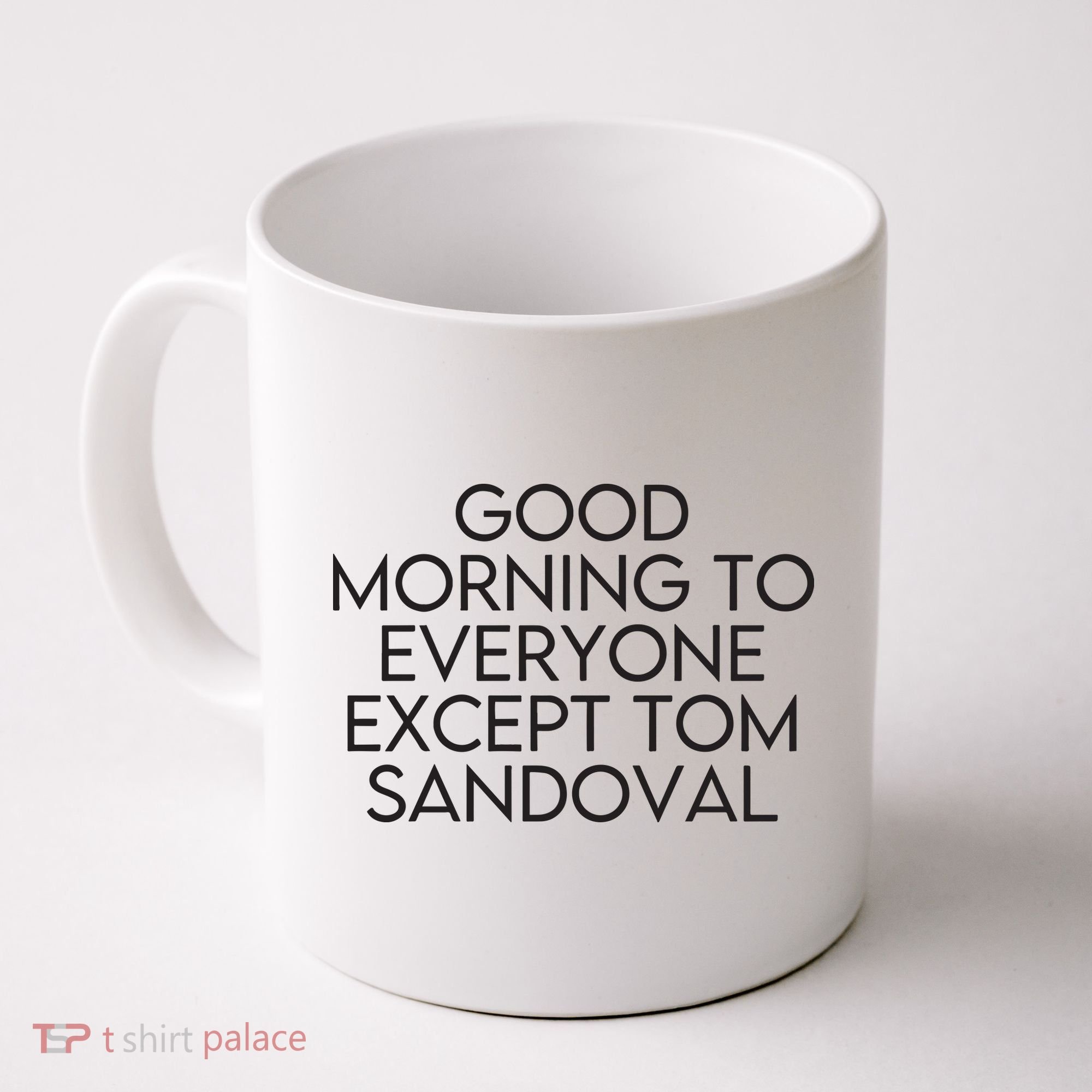 Good Morning To Everyone Except Tom Sandoval Vanderpump Rules Drama Ariana Madix Coffee Mug
