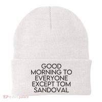 Good Morning To Everyone Except Tom Sandoval Vanderpump Rules Drama Ariana Madix Beanie thumb 0