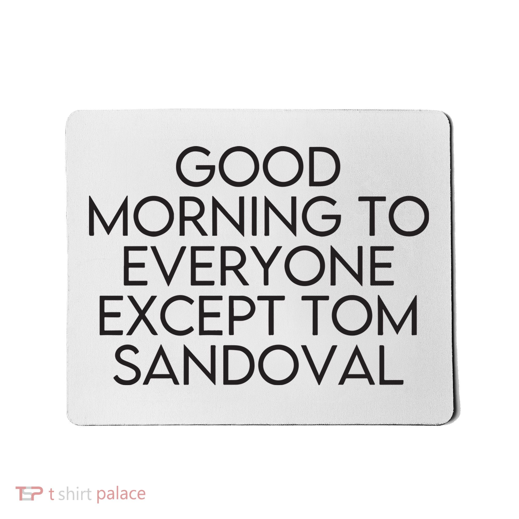 Good Morning To Everyone Except Tom Sandoval Vanderpump Rules Drama Ariana Madix Mousepad