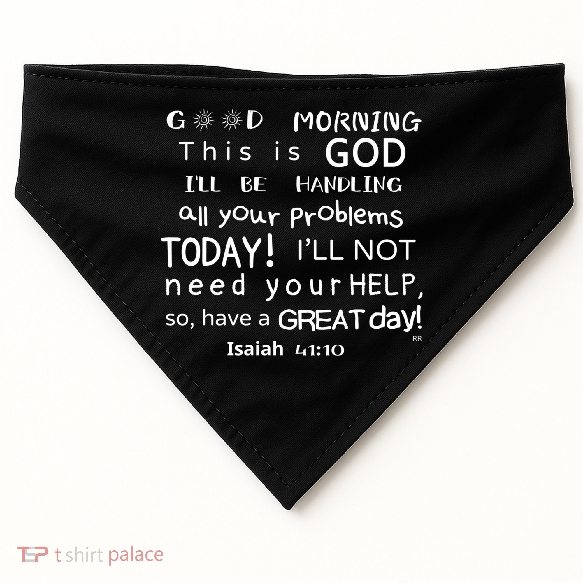 Good Morning This Is God I Will Be Handling Your Problems Meaningful Gift USA-Made Doggie Bandana
