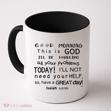 Good Morning This Is God I Will Be Handling Your Problems Meaningful Gift Coffee Mug