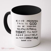 Good Morning This Is God I Will Be Handling Your Problems Meaningful Gift Coffee Mug thumb 0