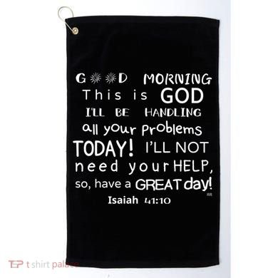 Good Morning This Is God I Will Be Handling Your Problems Meaningful Gift Golf Towel