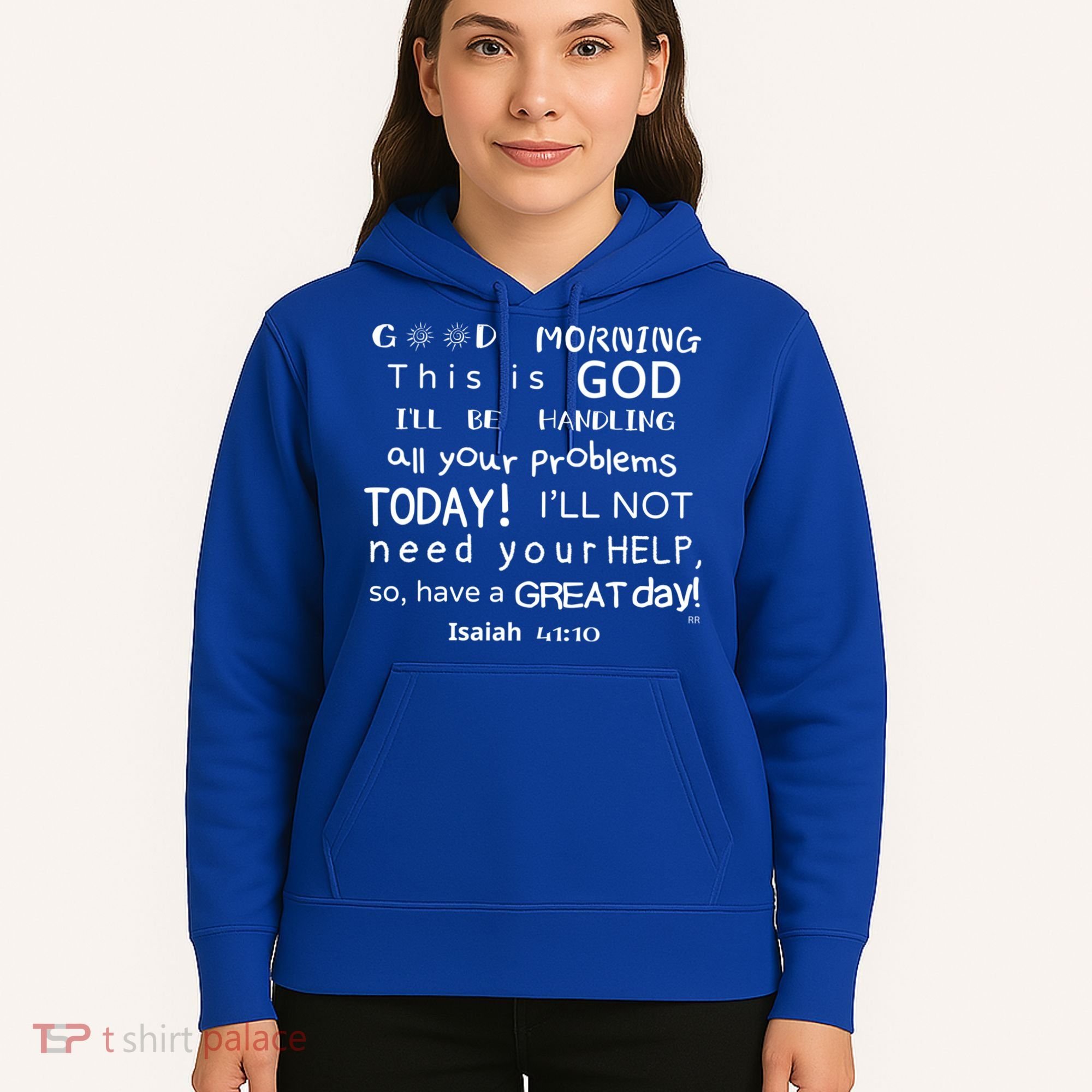 Good Morning This Is God I Will Be Handling Your Problems Meaningful Gift Hoodie