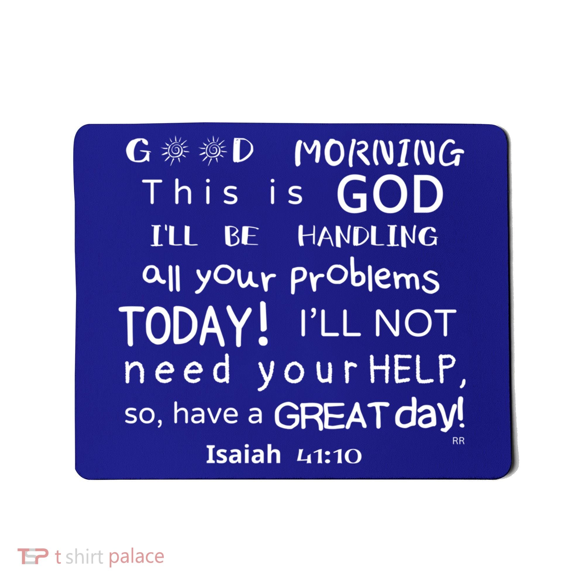 Good Morning This Is God I Will Be Handling Your Problems Meaningful Gift Mousepad