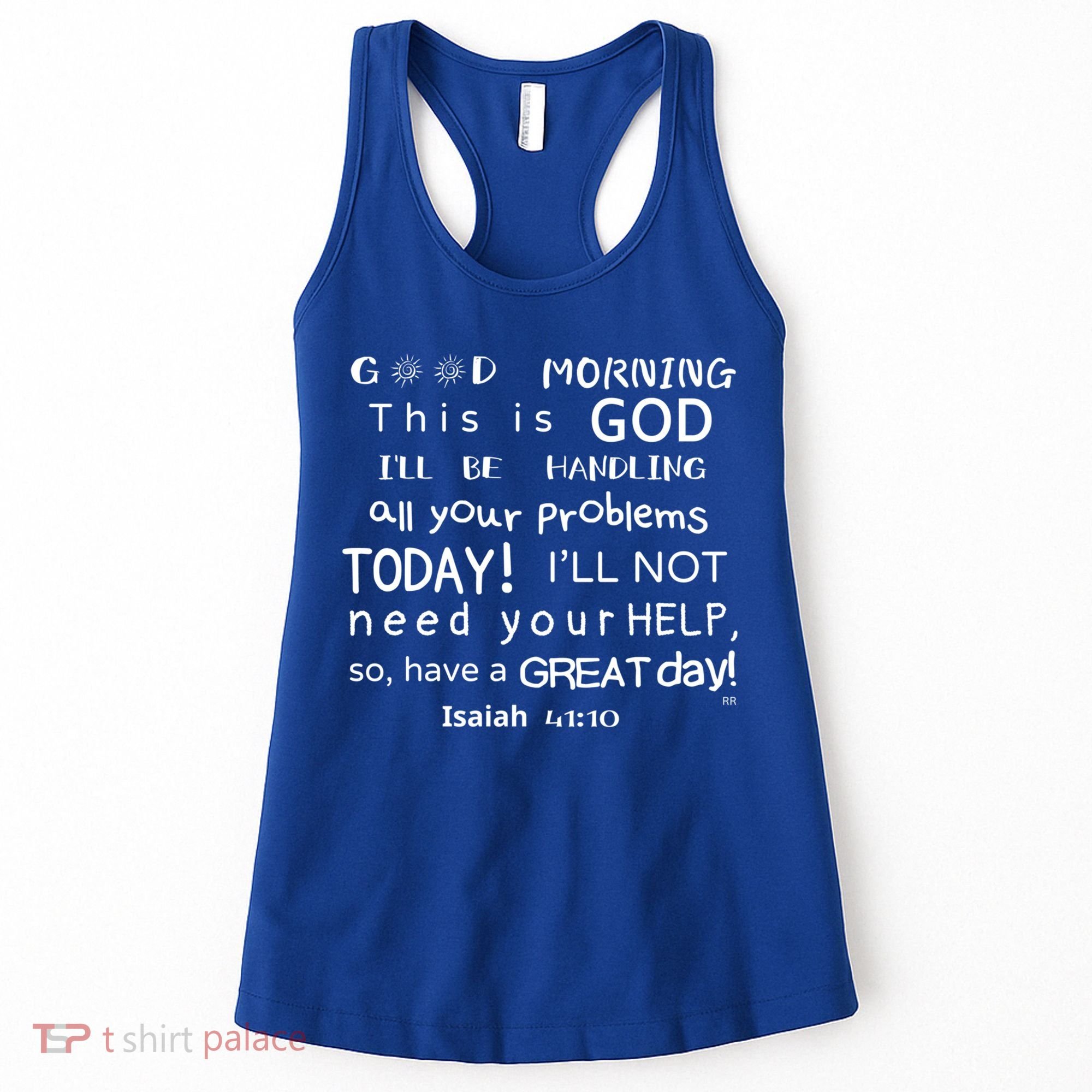 Good Morning This Is God I Will Be Handling Your Problems Meaningful Gift Women's Tank Top