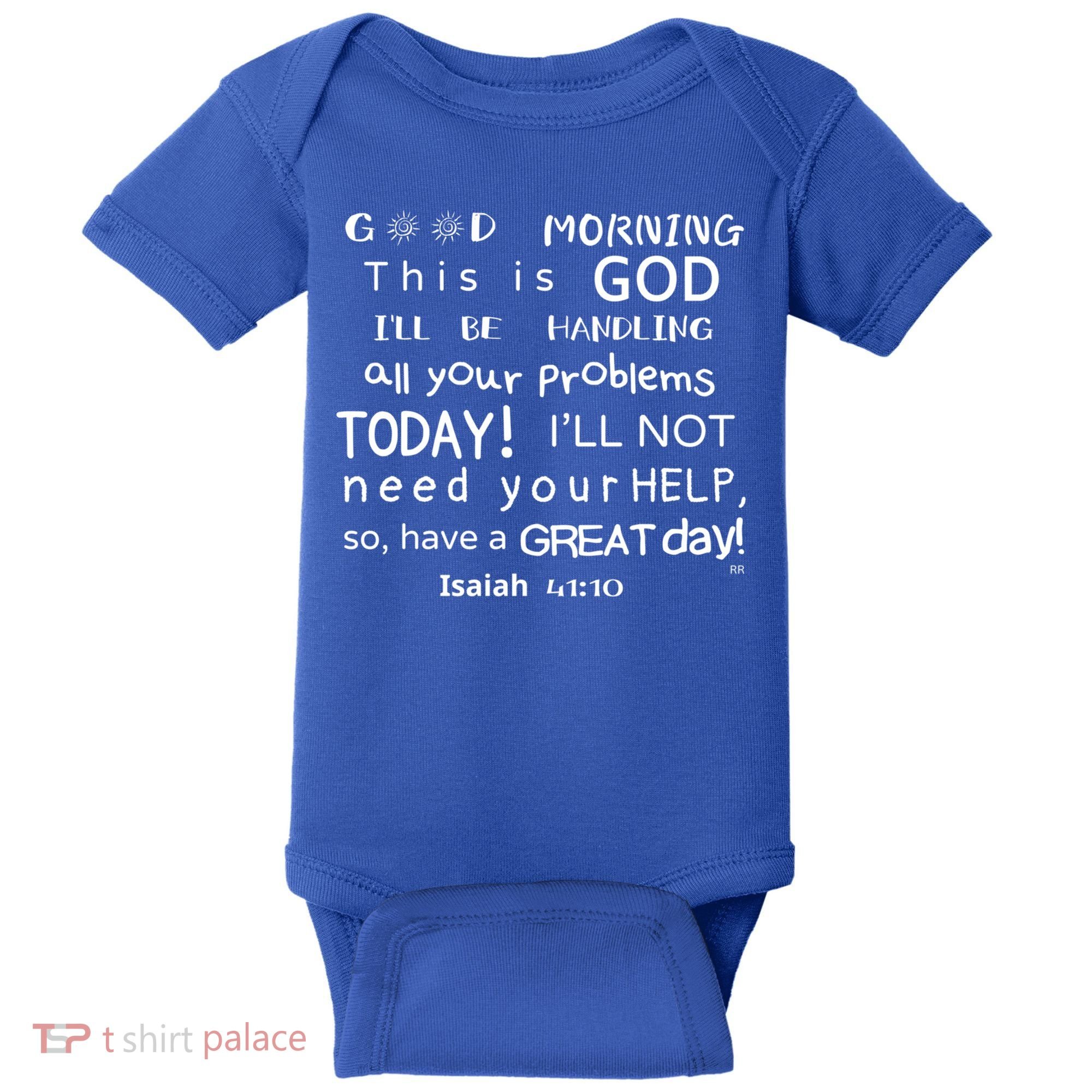Good Morning This Is God I Will Be Handling Your Problems Meaningful Gift Baby Bodysuit