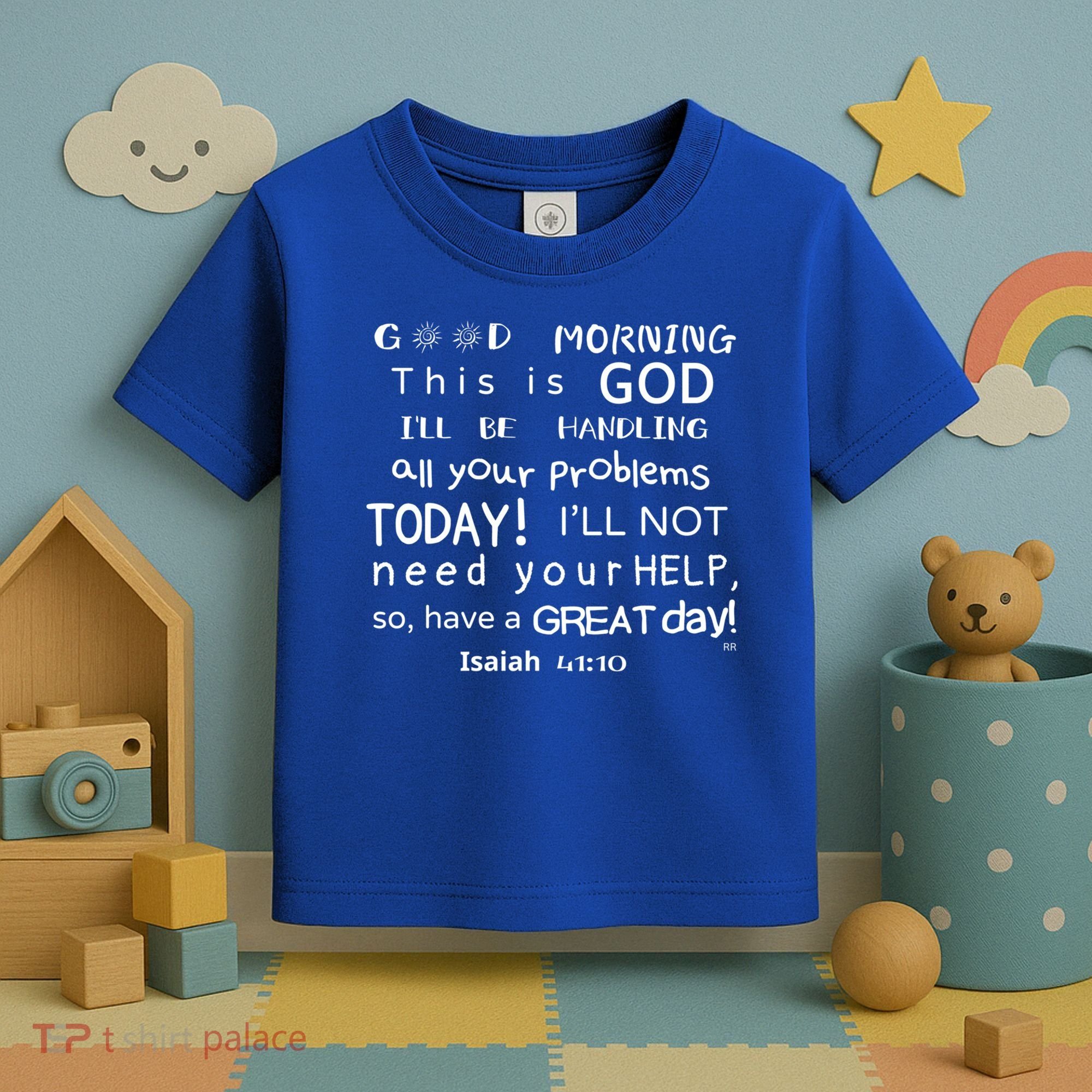 Good Morning This Is God I Will Be Handling Your Problems Meaningful Gift Toddler T-Shirt