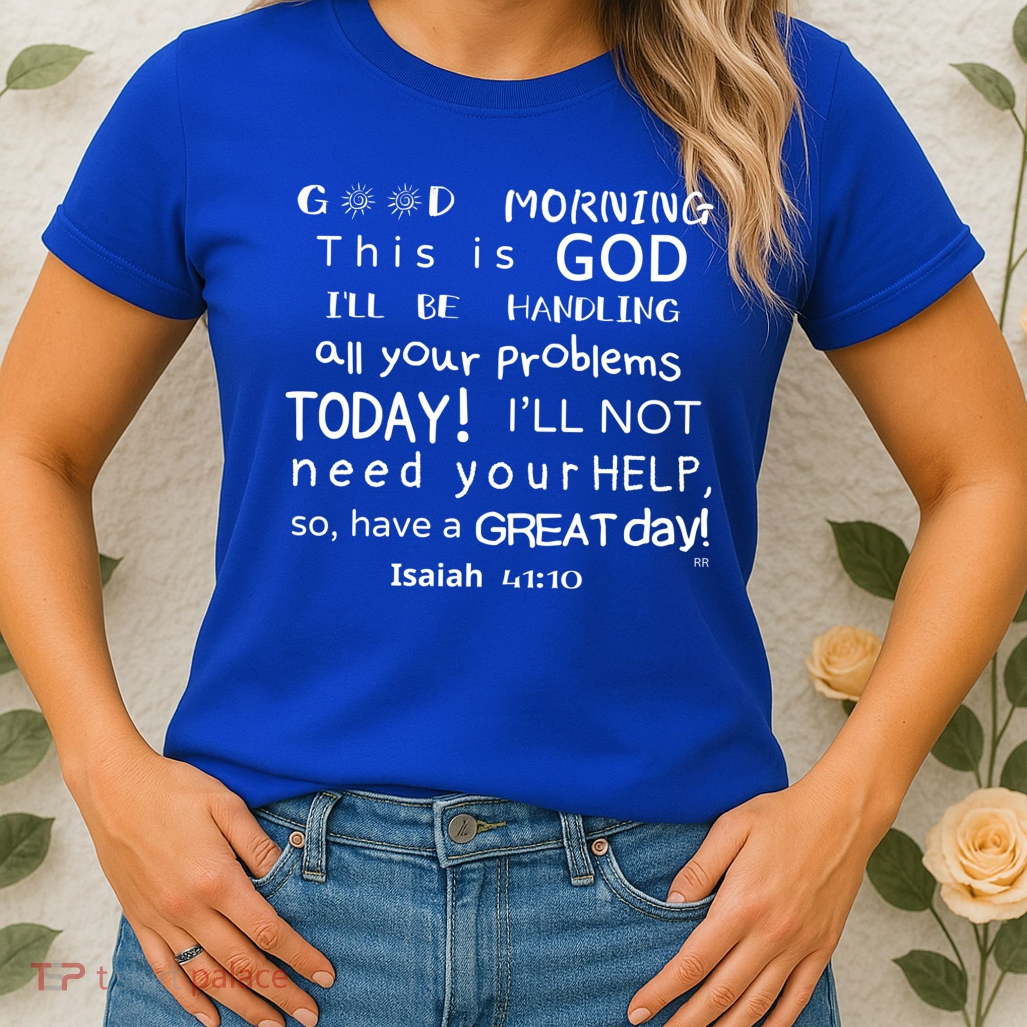 Good Morning This Is God I Will Be Handling Your Problems Meaningful Gift Women's T-Shirt