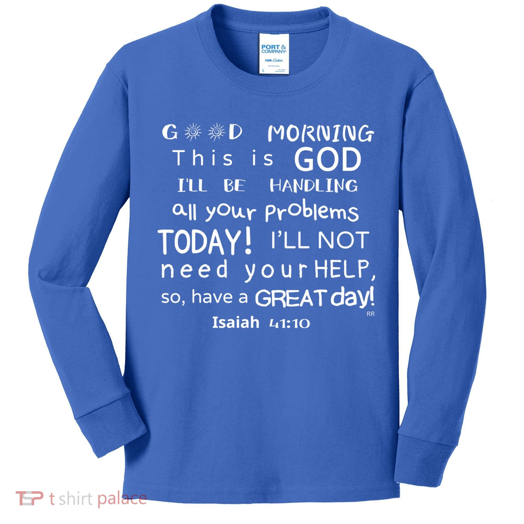 Good Morning This Is God I Will Be Handling Your Problems Meaningful Gift Kids Long Sleeve Shirt