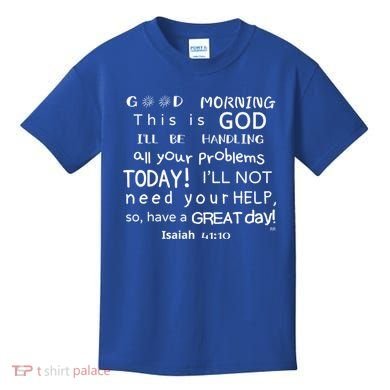 Good Morning This Is God I Will Be Handling Your Problems Meaningful Gift Kids T-Shirt
