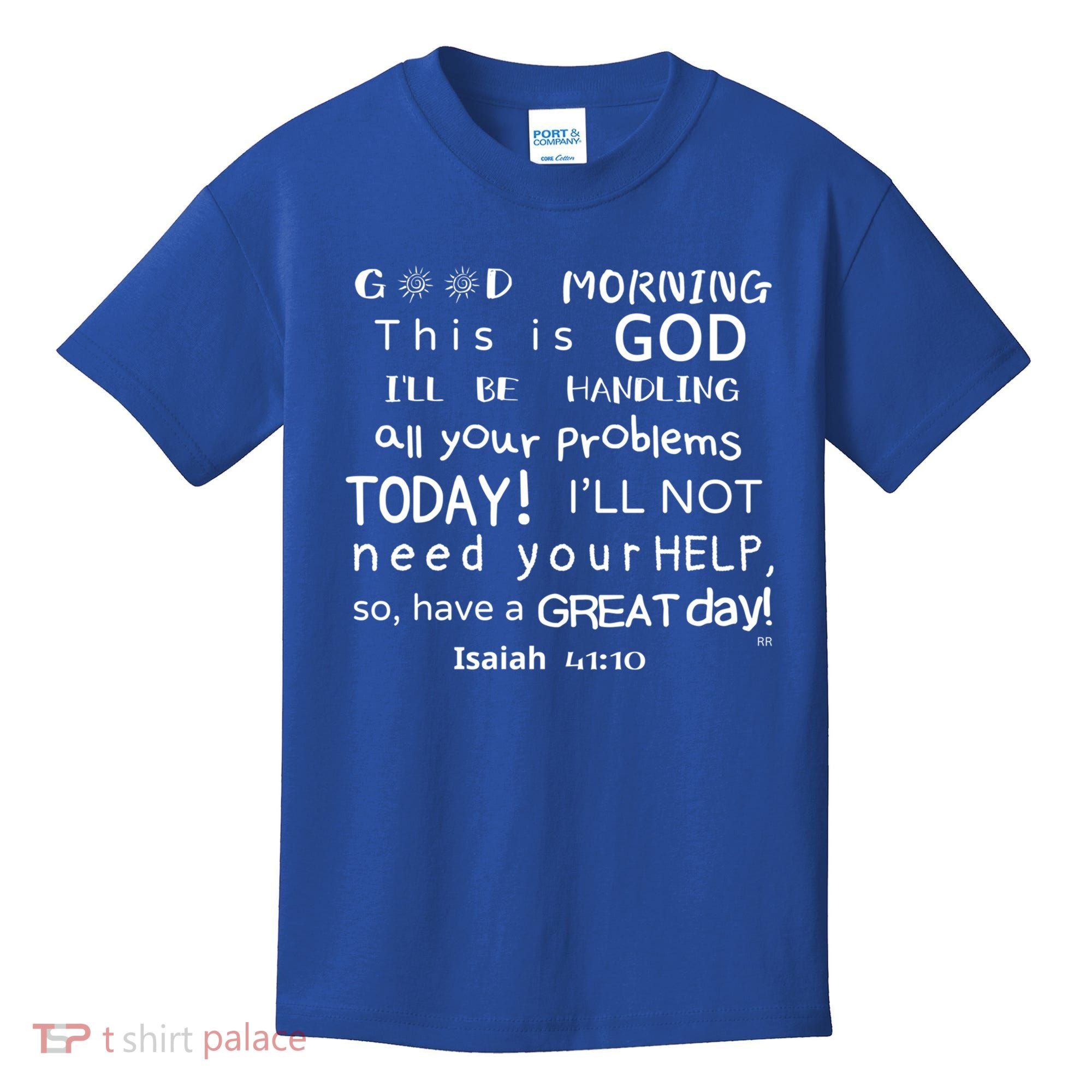 Good Morning This Is God I Will Be Handling Your Problems Meaningful Gift Kids T-Shirt