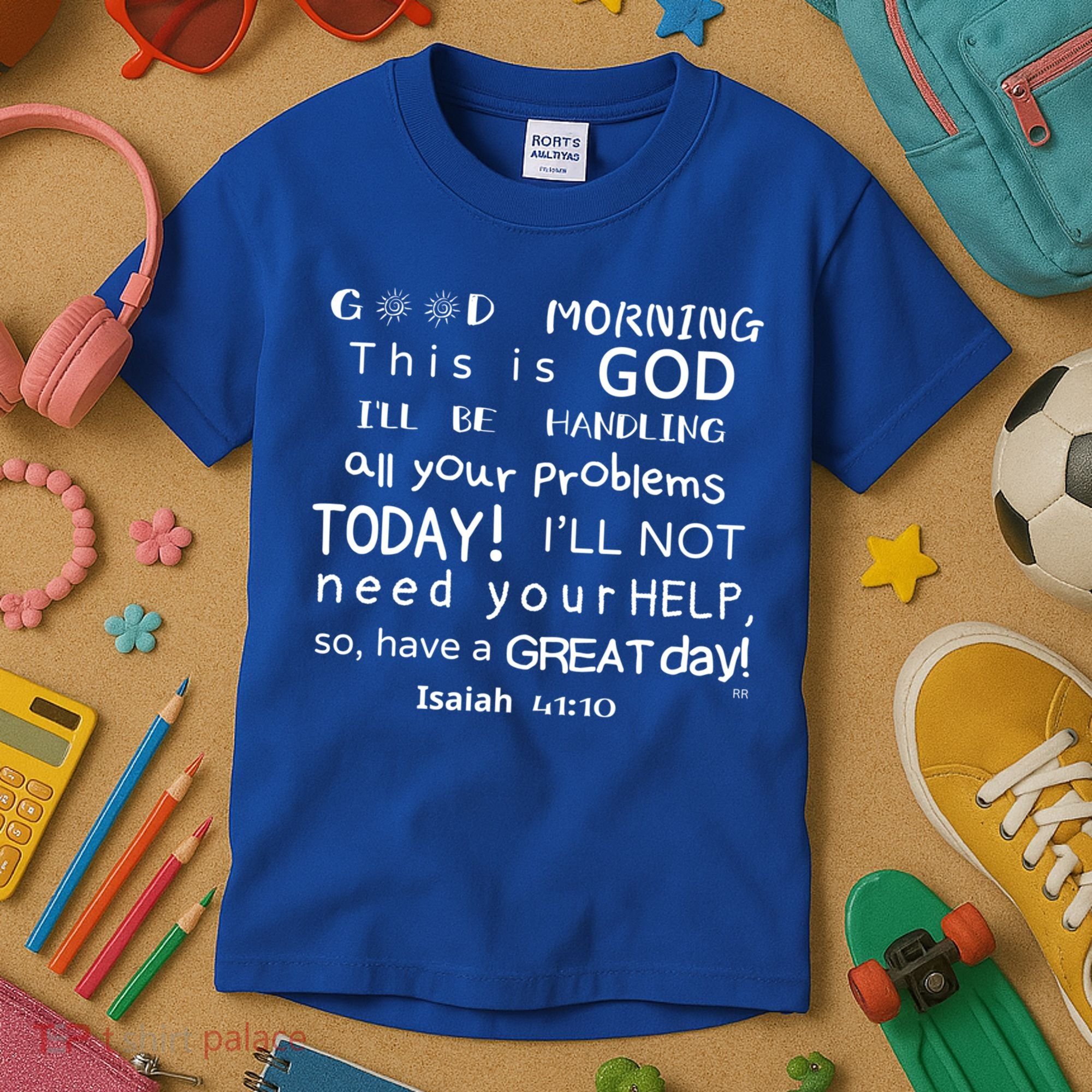 Good Morning This Is God I Will Be Handling Your Problems Meaningful Gift Kids T-Shirt