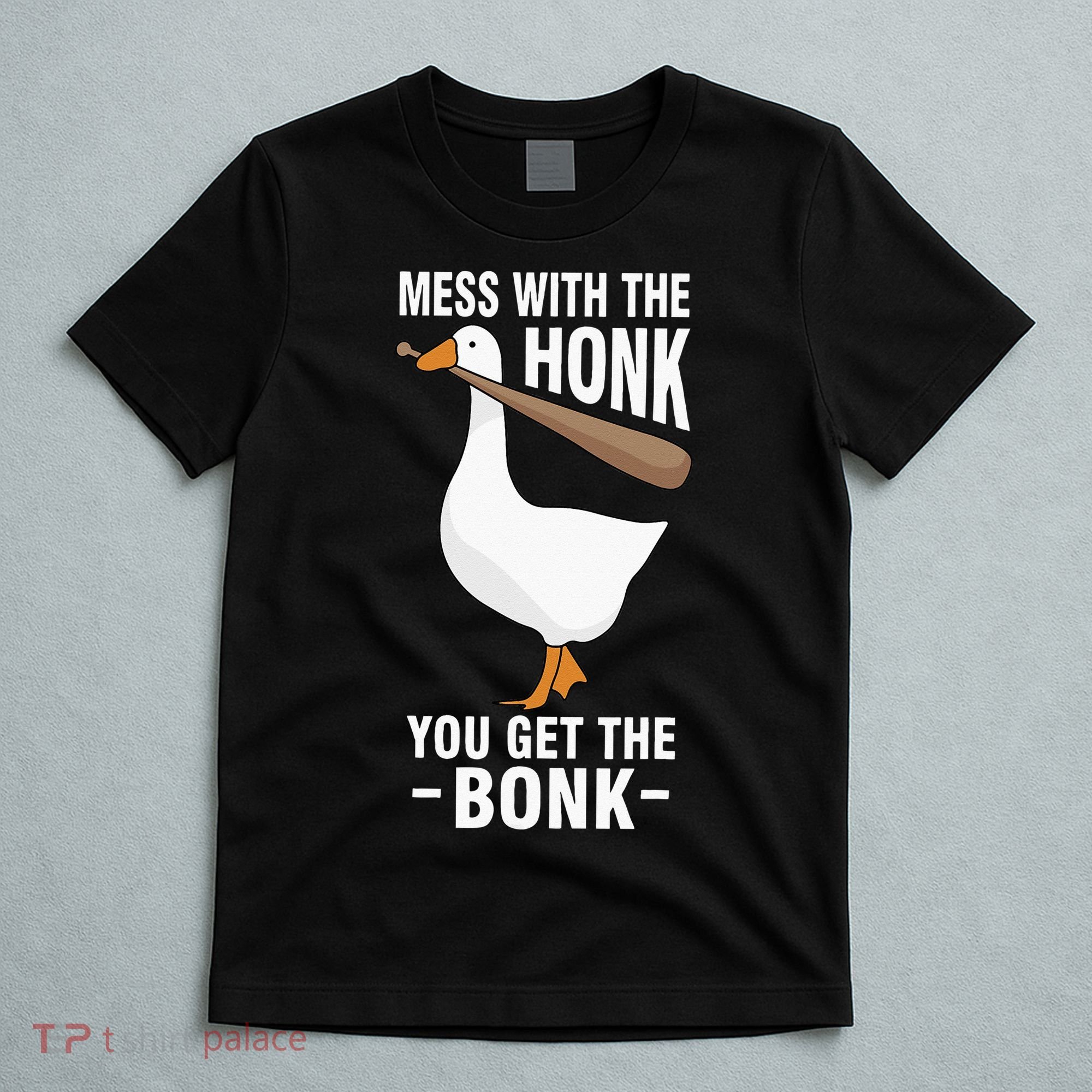 Goose Mess With The Honk You Get The Bonk T-Shirt