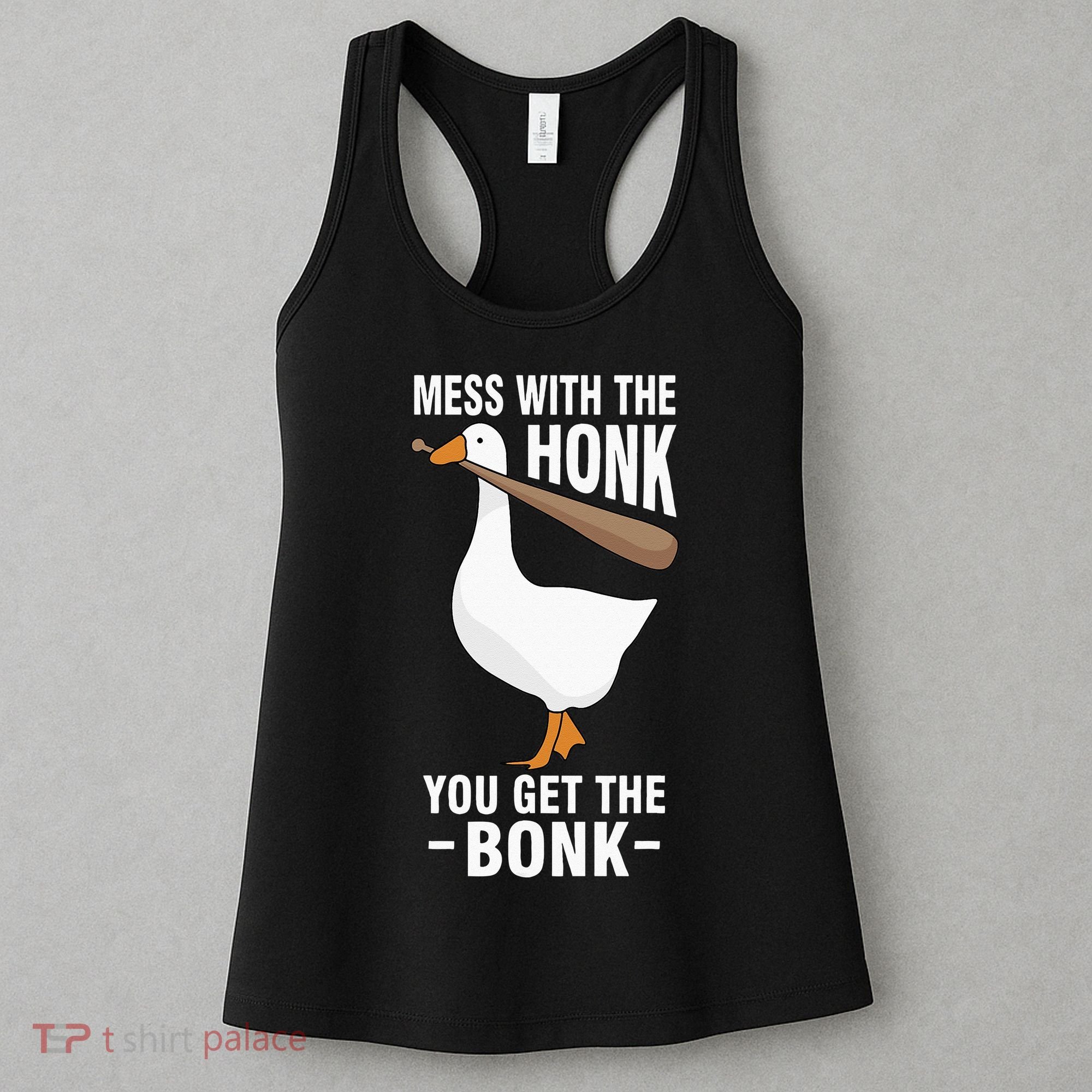 Goose Mess With The Honk You Get The Bonk Women's Tank Top
