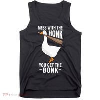 Goose Mess With The Honk You Get The Bonk Tank Top thumb 0
