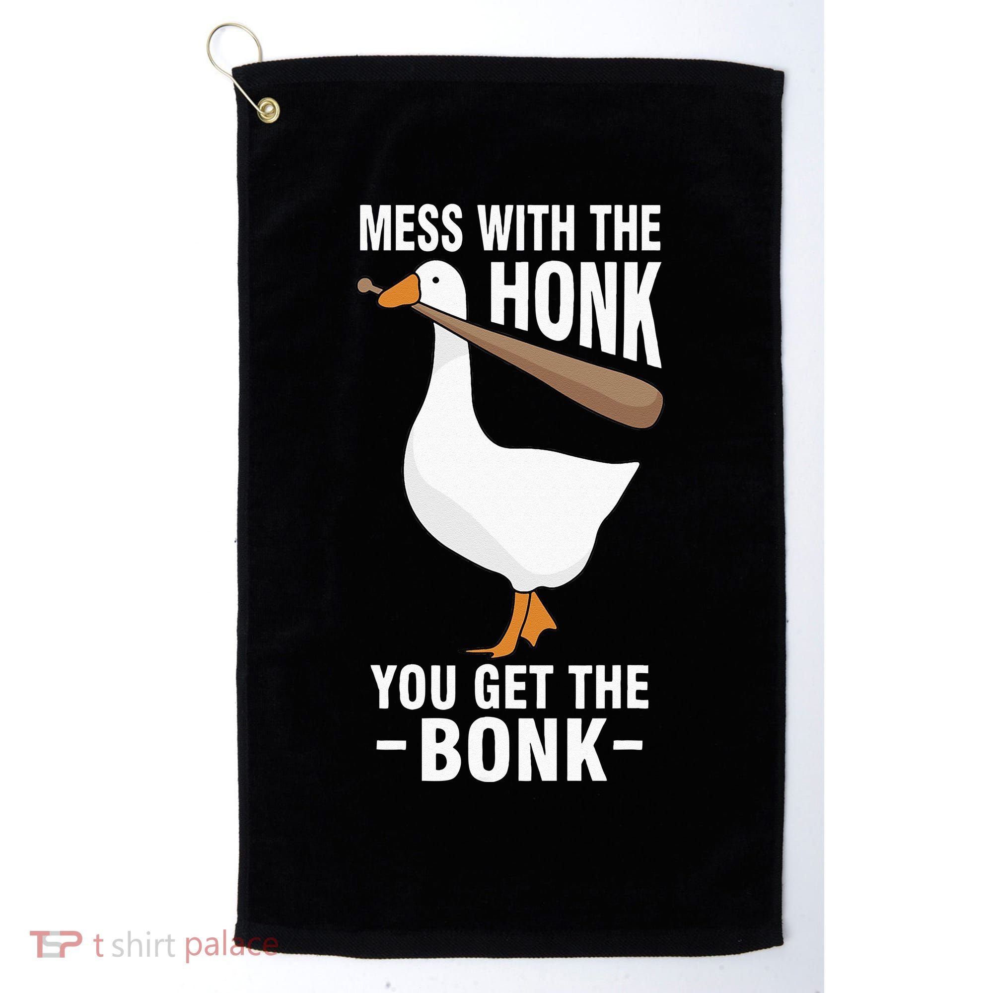 Goose Mess With The Honk You Get The Bonk Golf Towel