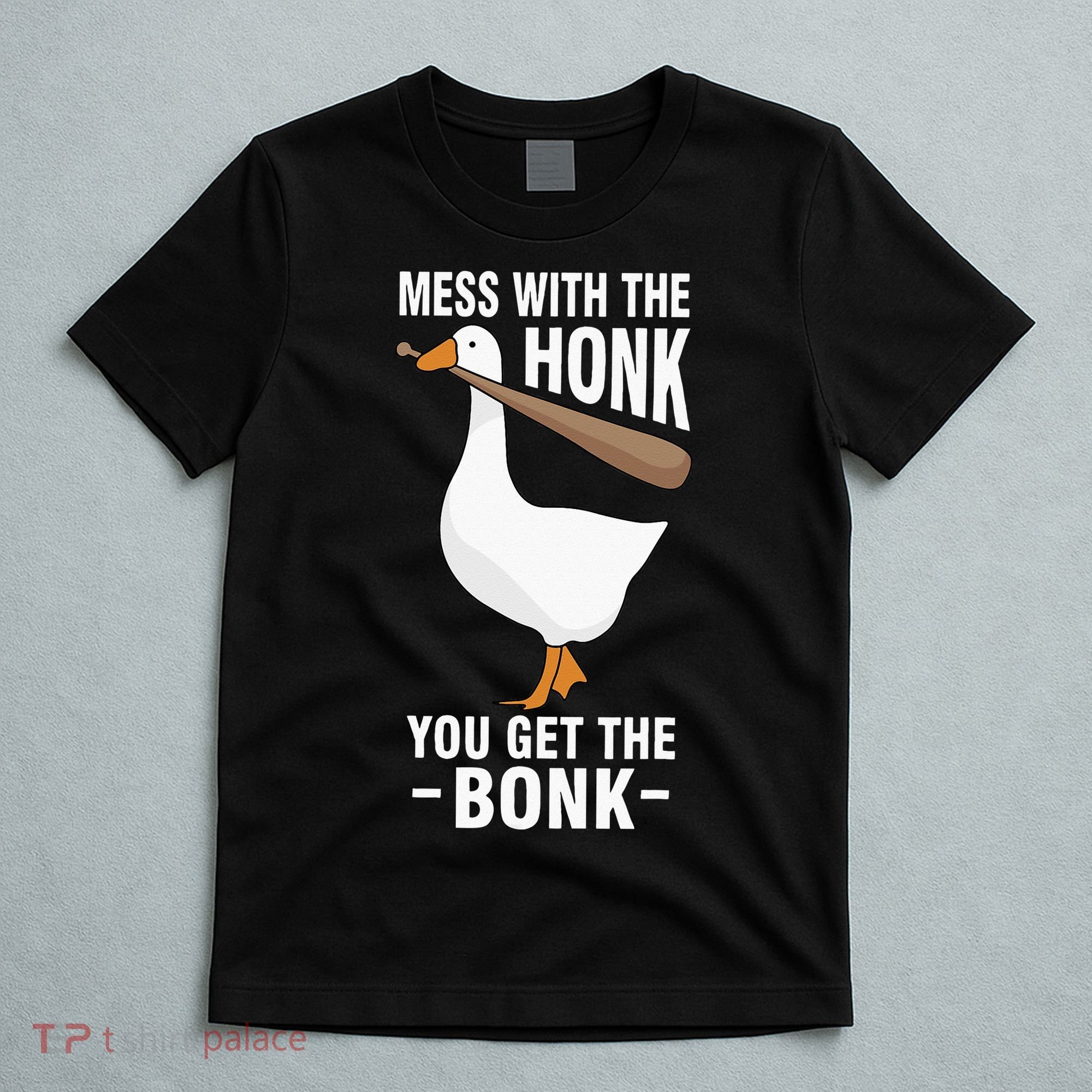 Goose Mess With The Honk You Get The Bonk T-Shirt