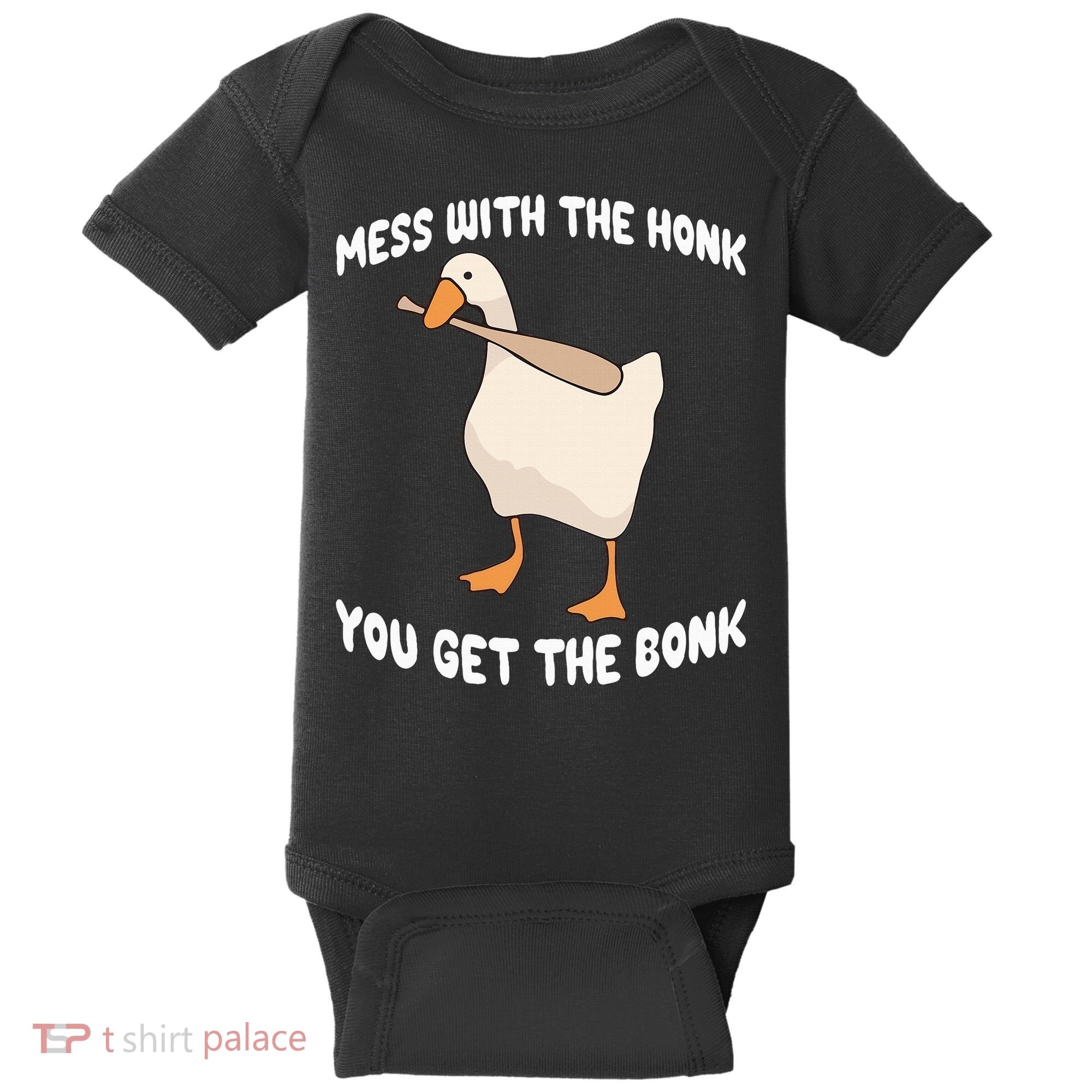 Goose Mess With The Honk You Get The Bonk Baby Bodysuit