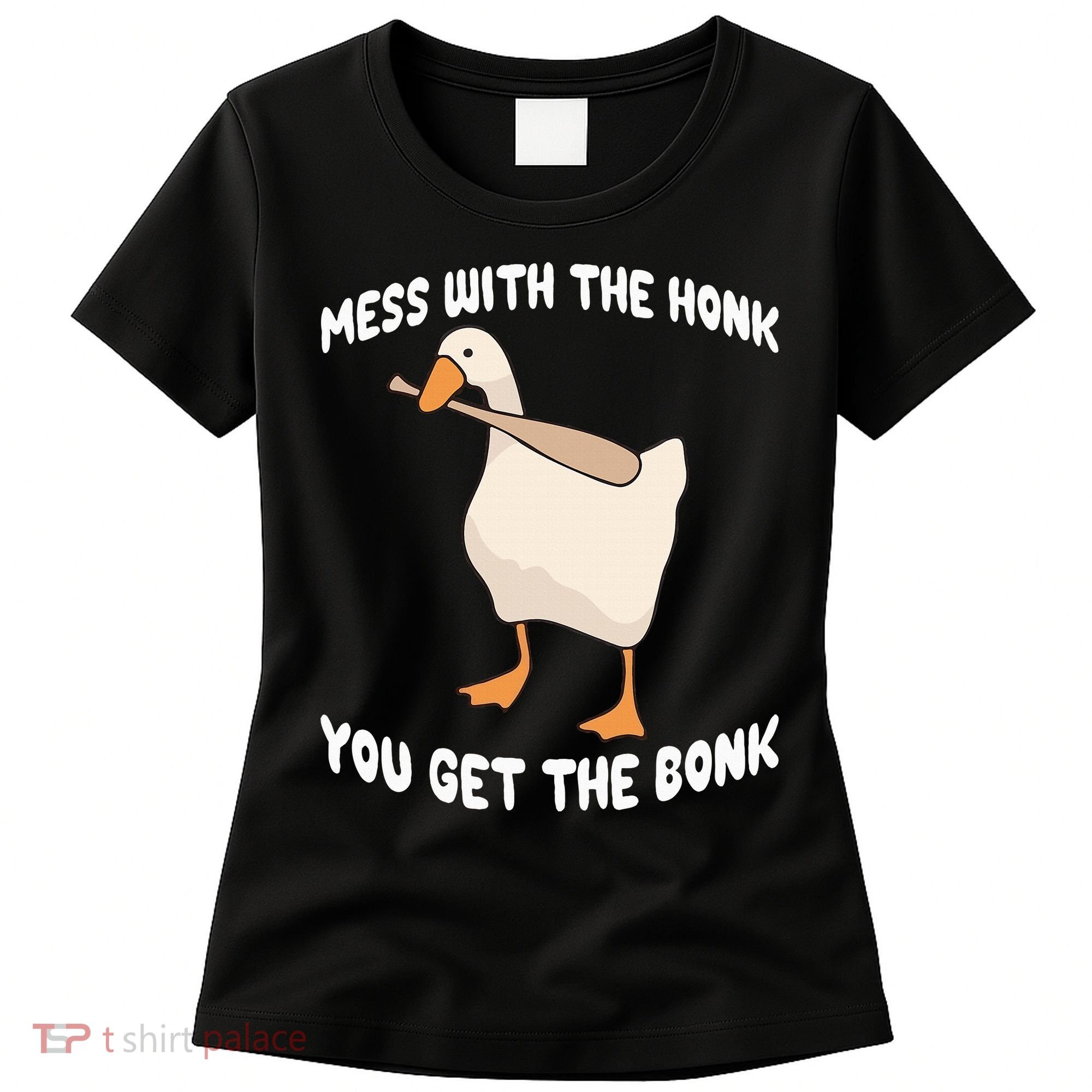 Goose Mess With The Honk You Get The Bonk Women's T-Shirt