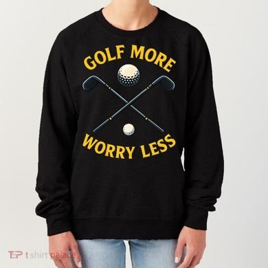 Golf More Worry Less Women's Sweatshirt