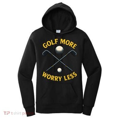 Golf More Worry Less Women's Hoodie