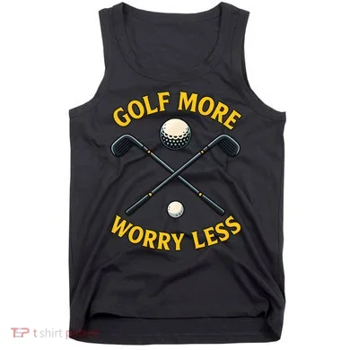 Golf More Worry Less Tank Top