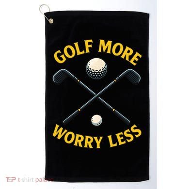 Golf More Worry Less Golf Towel