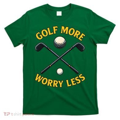 Golf More Worry Less T-Shirt