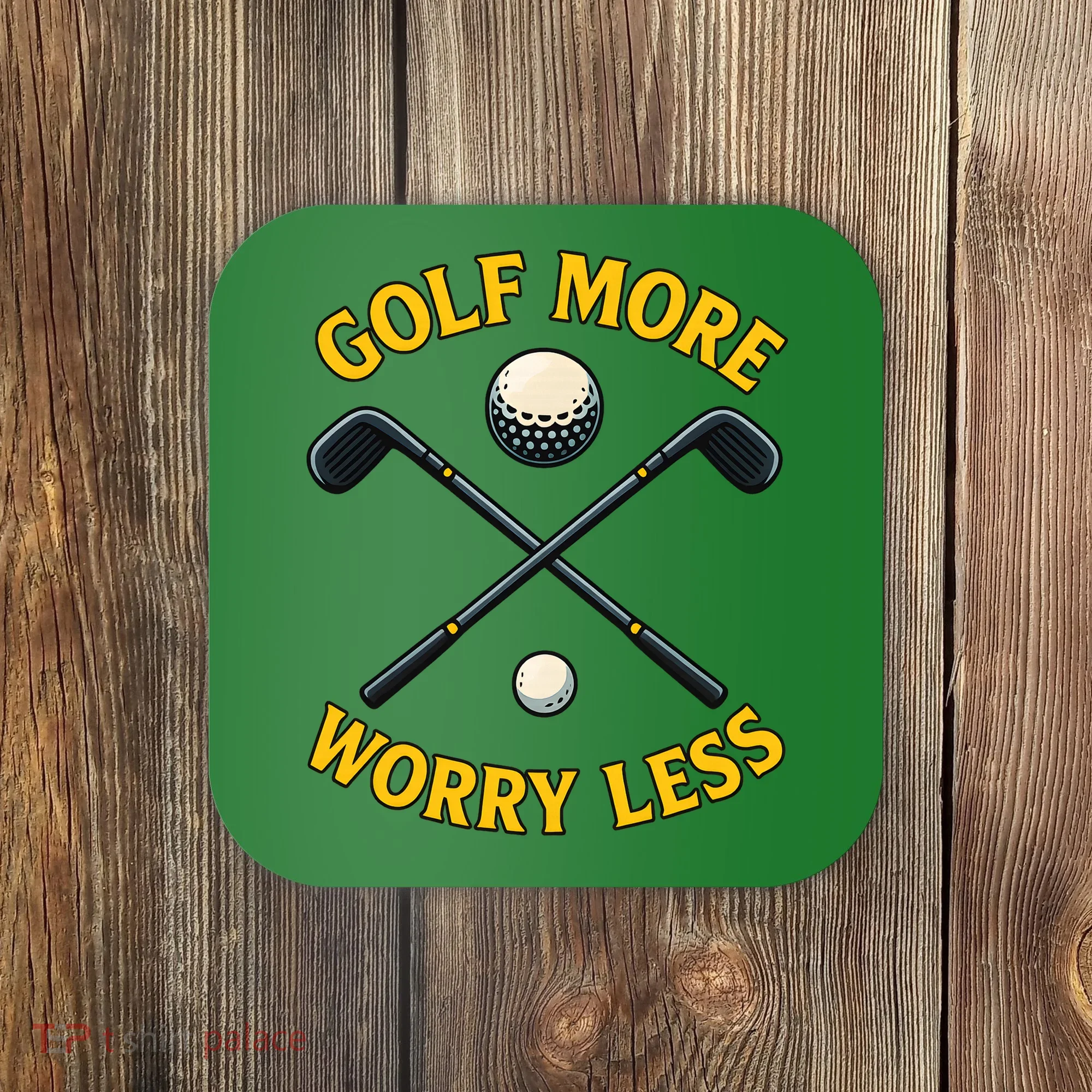 Golf More Worry Less Coaster