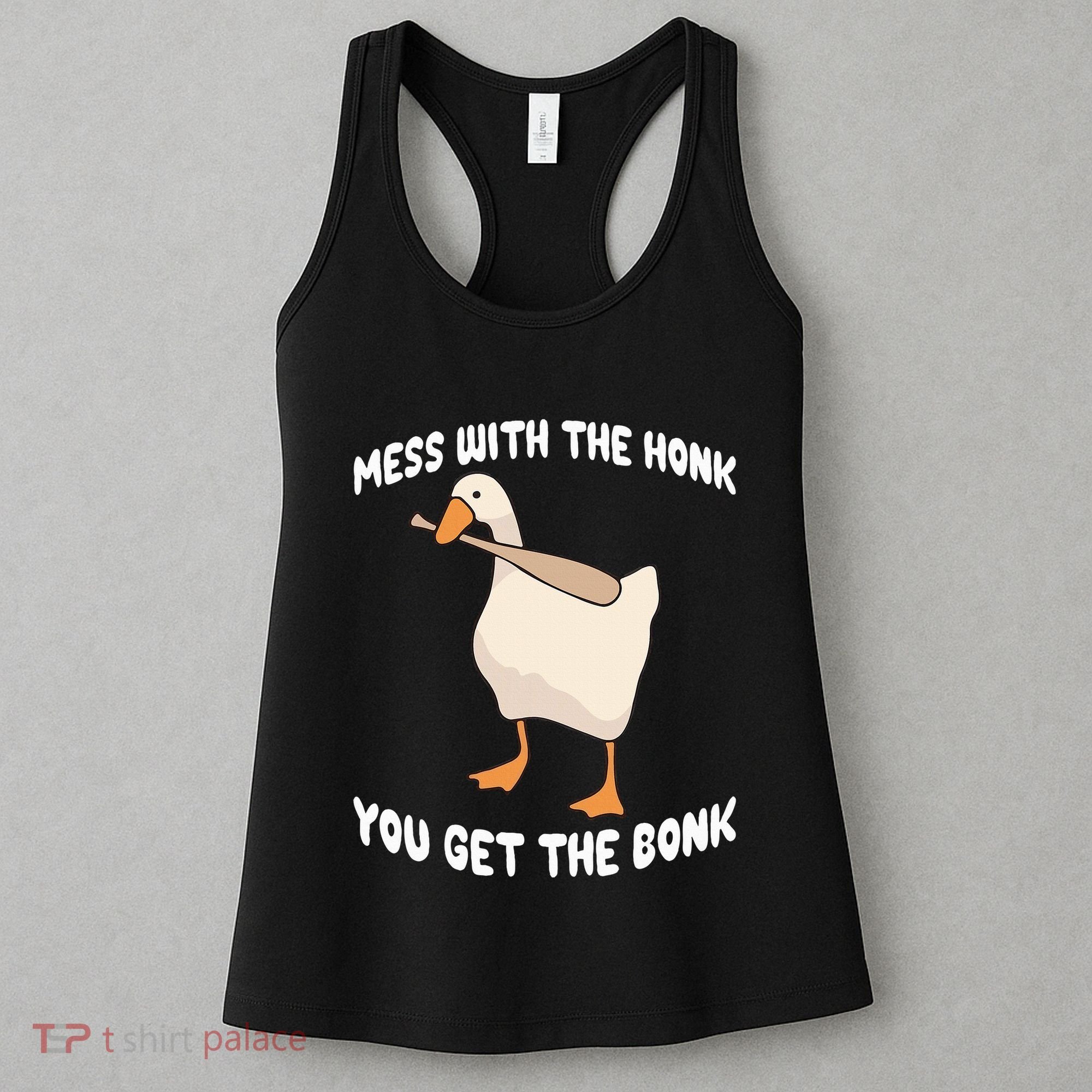 Goose Mess With The Honk You Get The Bonk Women's Tank Top