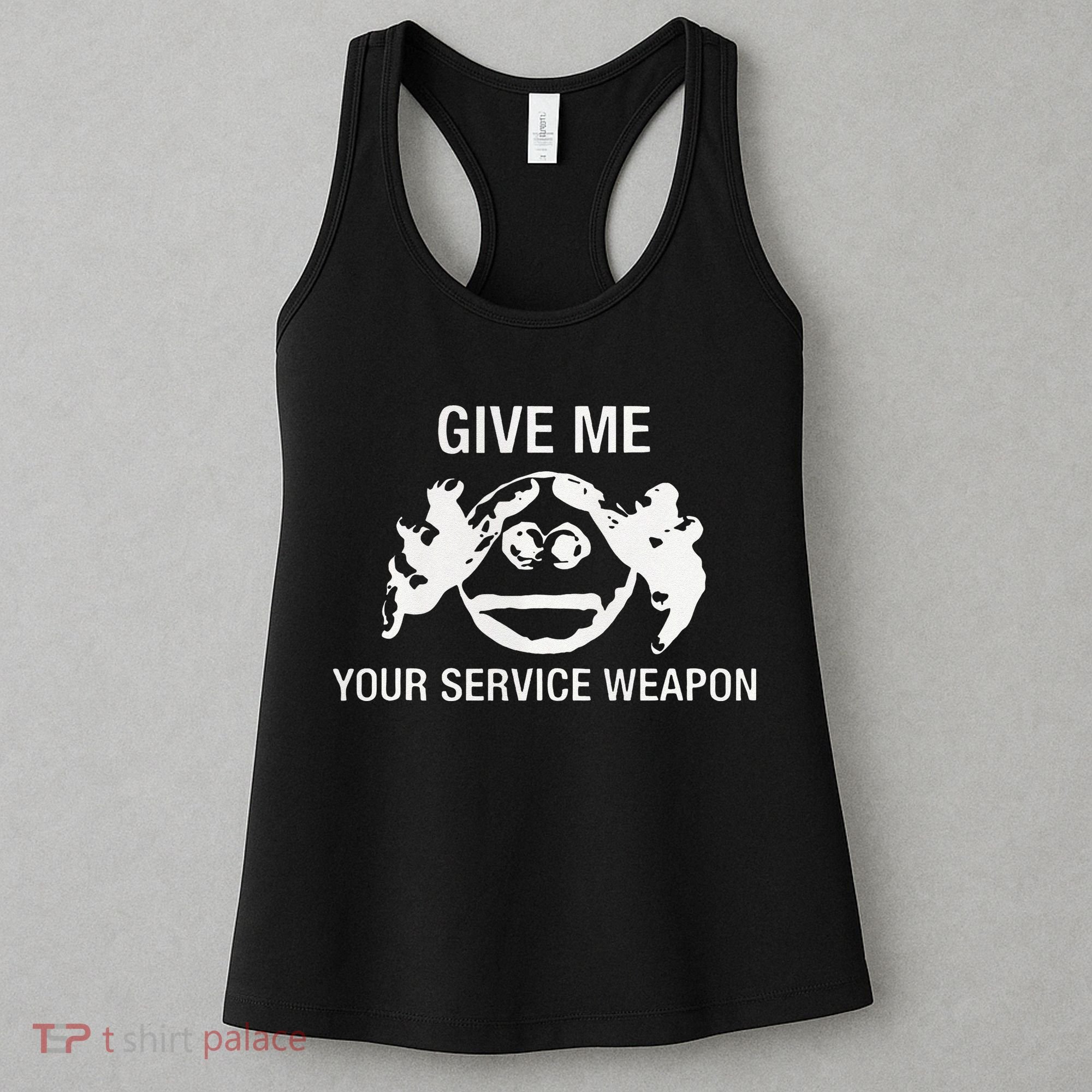 Give Me Your Service Weapon Women's Tank Top