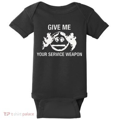 Give Me Your Service Weapon Baby Bodysuit