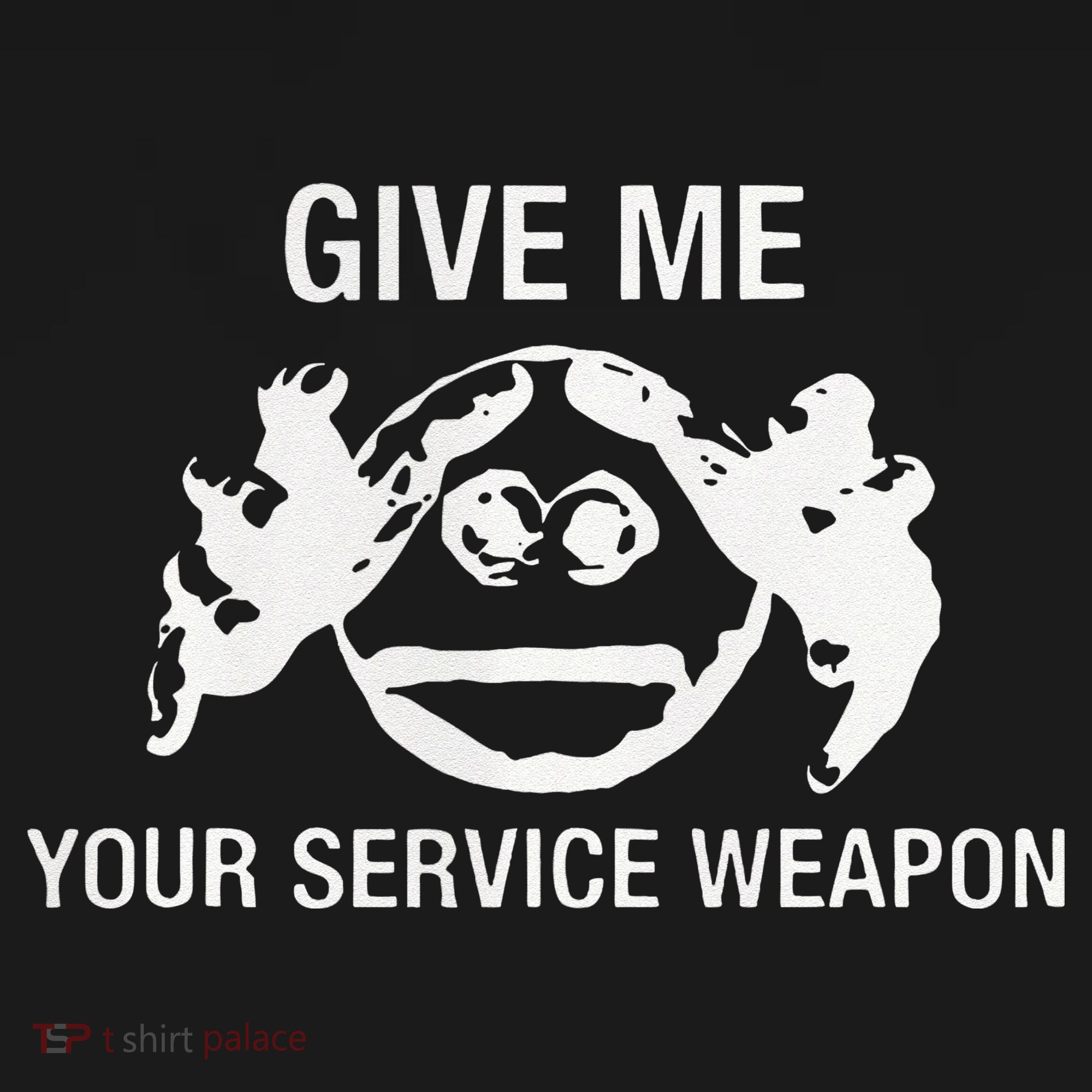 Give Me Your Service Weapon Toddler T-Shirt