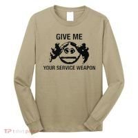 Give Me Your Service Weapon Long Sleeve Shirt thumb 0