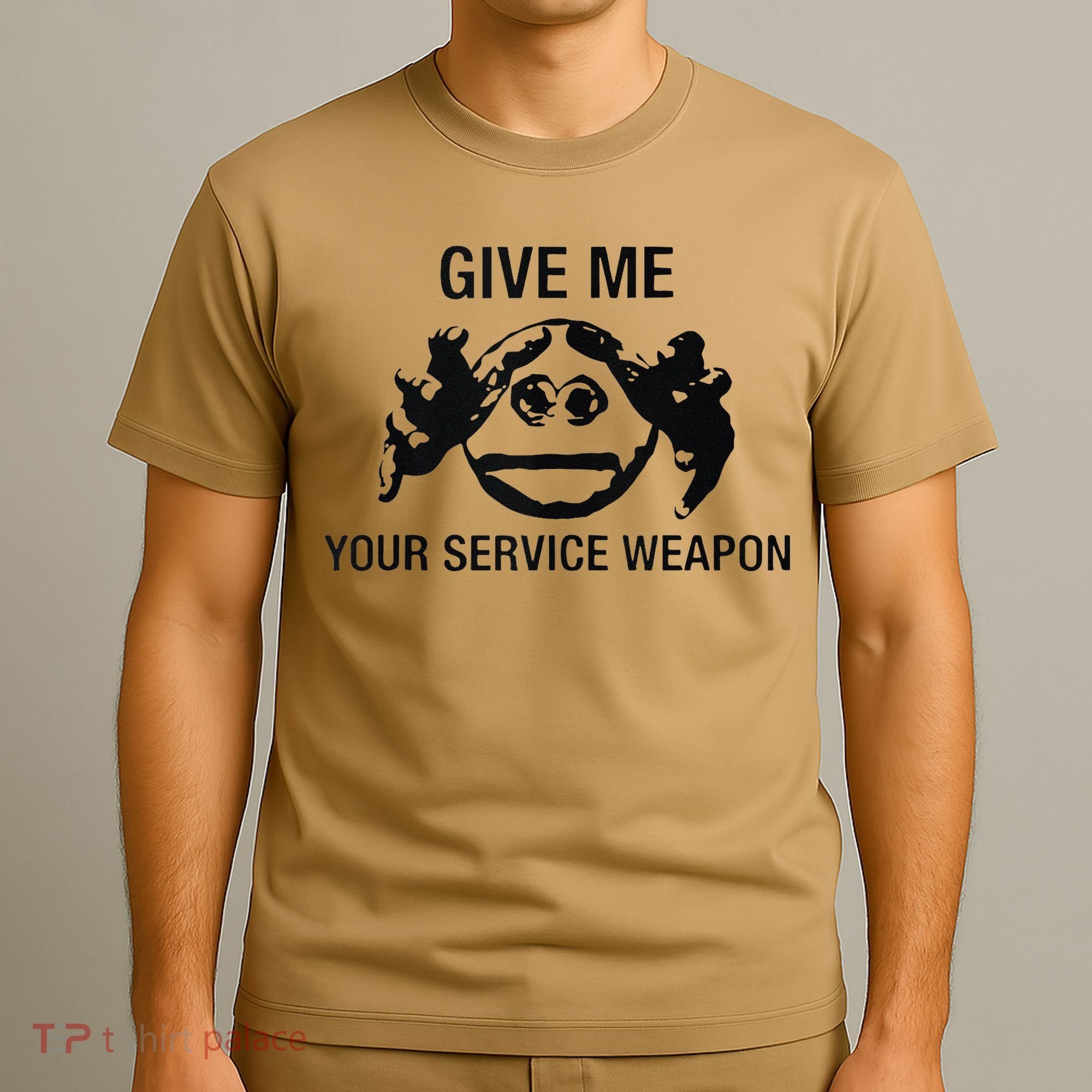 Give Me Your Service Weapon T-Shirt