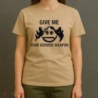 Give Me Your Service Weapon T-Shirt thumb 4