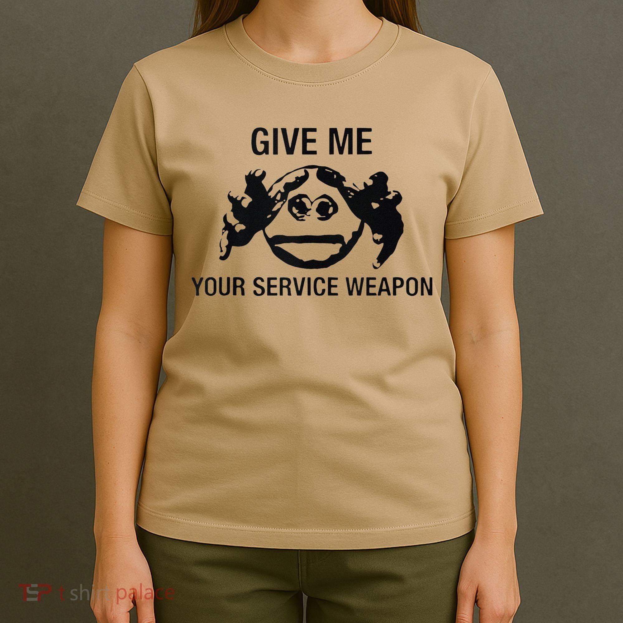 Give Me Your Service Weapon T-Shirt