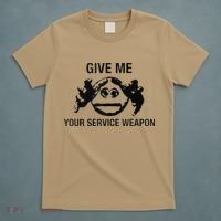 Give Me Your Service Weapon T-Shirt thumb 5