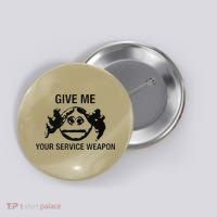 Give Me Your Service Weapon Button thumb 0