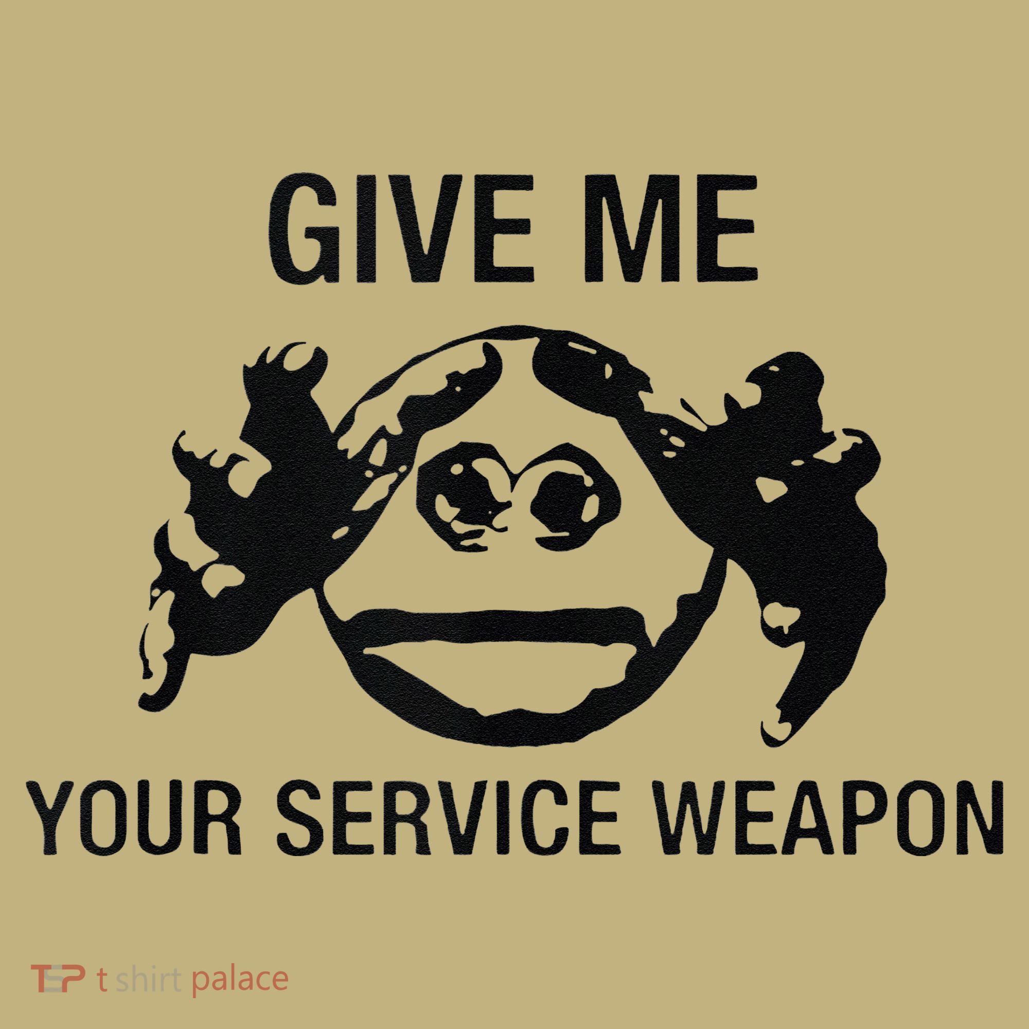 Give Me Your Service Weapon Button