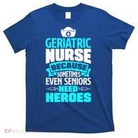 Geriatric Nurse Caregiver Even Seniors Need Heroes Funny Funny Gift T-Shirt thumb 0