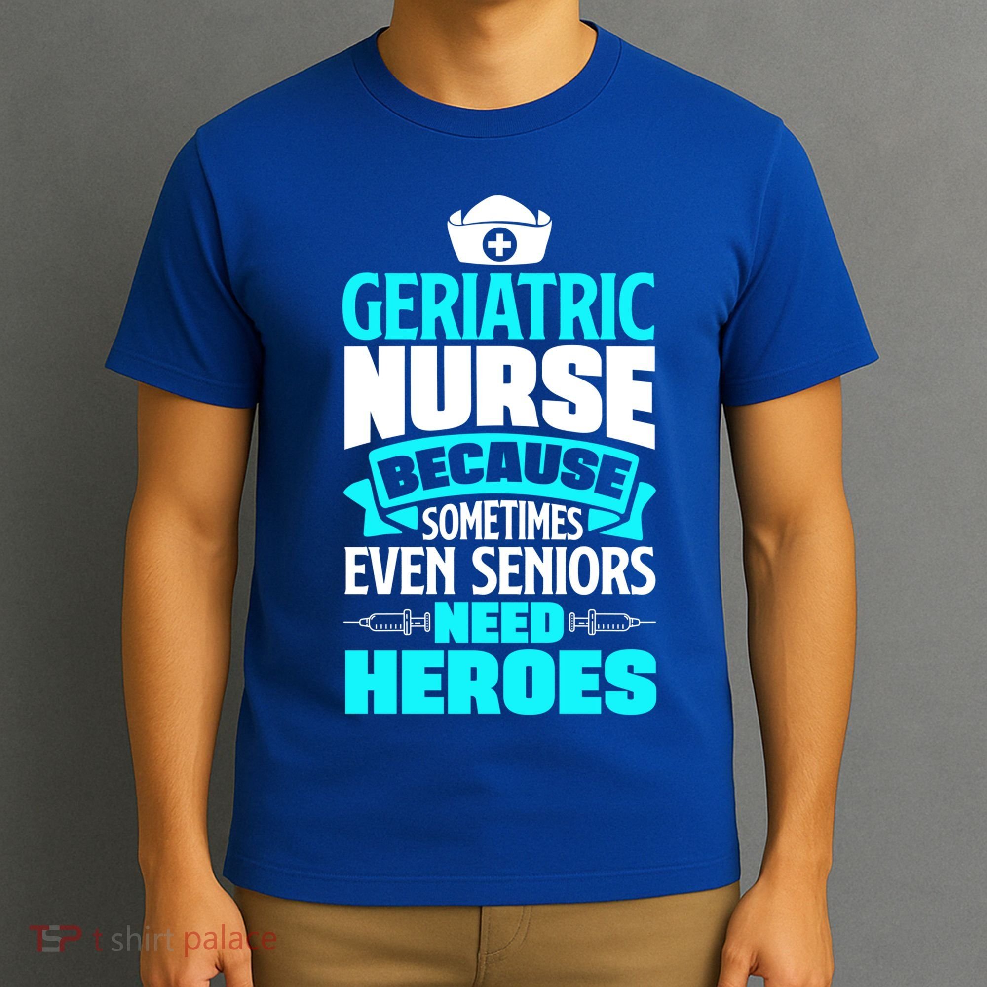 Geriatric Nurse Caregiver Even Seniors Need Heroes Funny Funny Gift T-Shirt