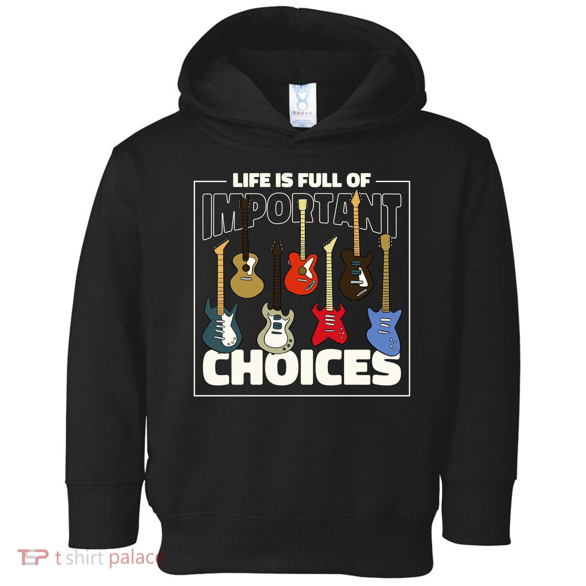Guitar Nut Funny Life Is Full Of Important Choices Toddler Hoodie