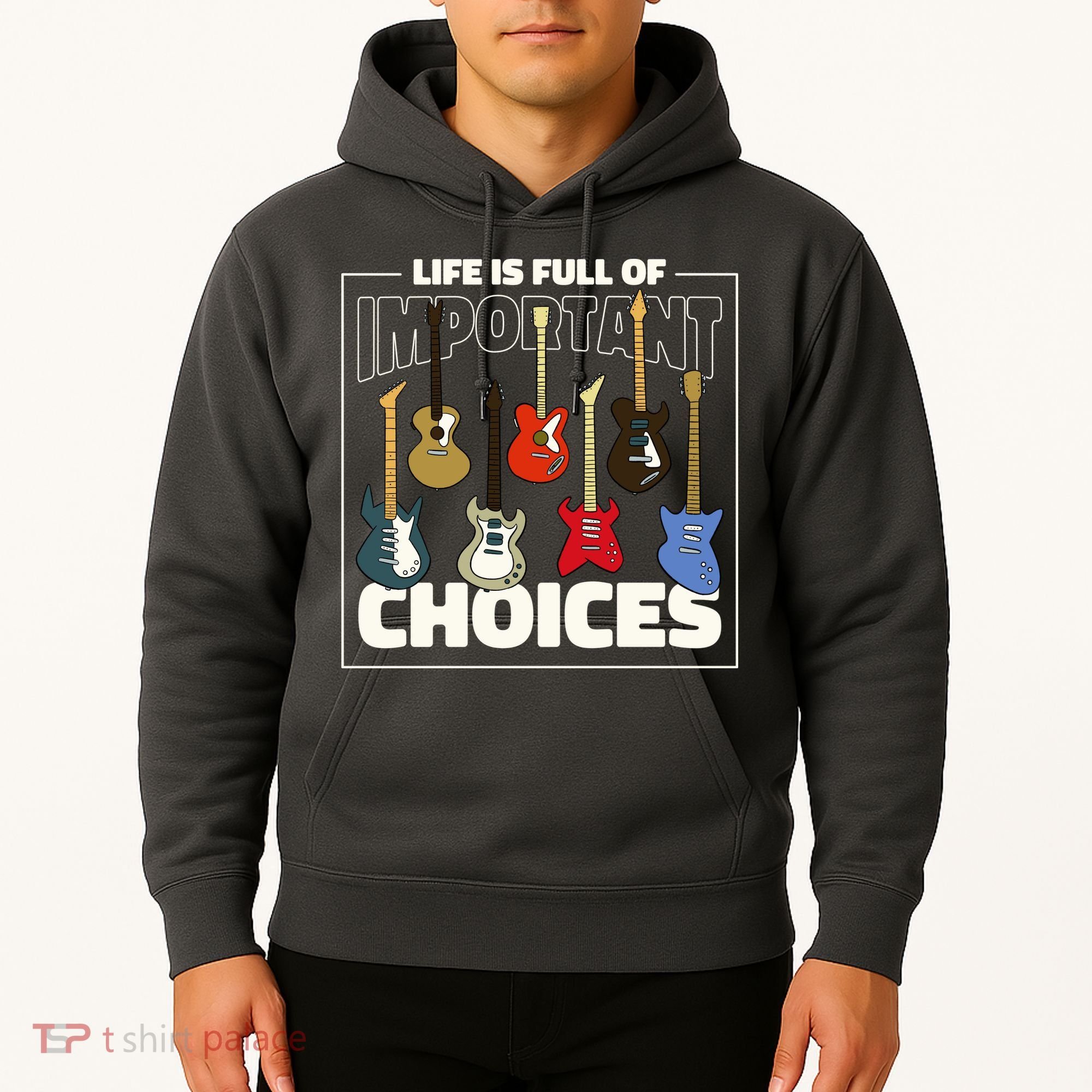 Guitar Nut Funny Life Is Full Of Important Choices Hoodie