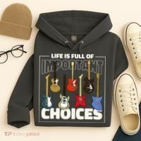 Guitar Nut Funny Life Is Full Of Important Choices Hoodie thumb 4