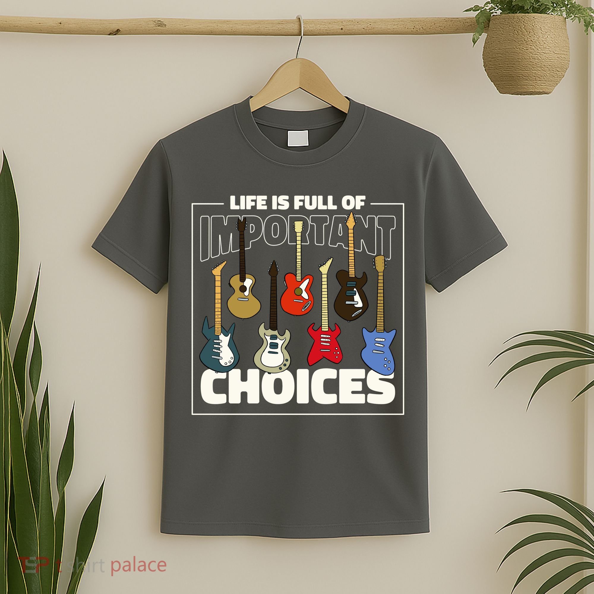 Guitar Nut Funny Life Is Full Of Important Choices T-Shirt