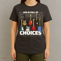 Guitar Nut Funny Life Is Full Of Important Choices T-Shirt thumb 4